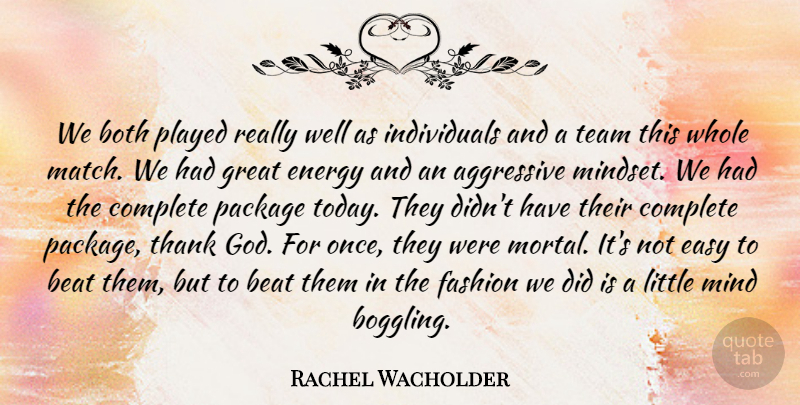 Rachel Wacholder Quote About Aggressive, Beat, Both, Complete, Easy: We Both Played Really Well...