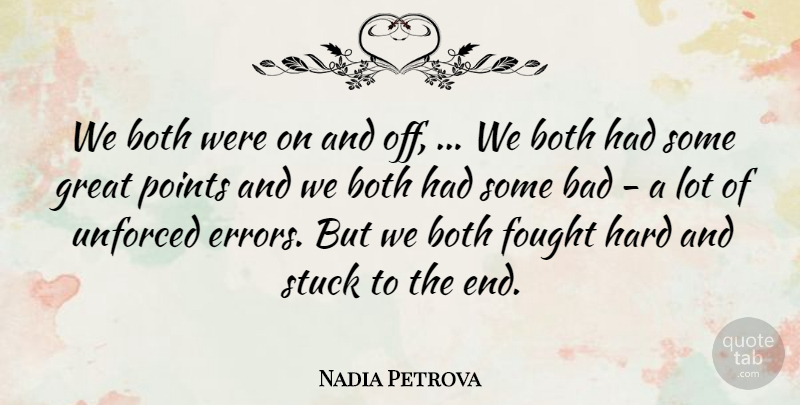 Nadia Petrova Quote About Bad, Both, Fought, Great, Hard: We Both Were On And...