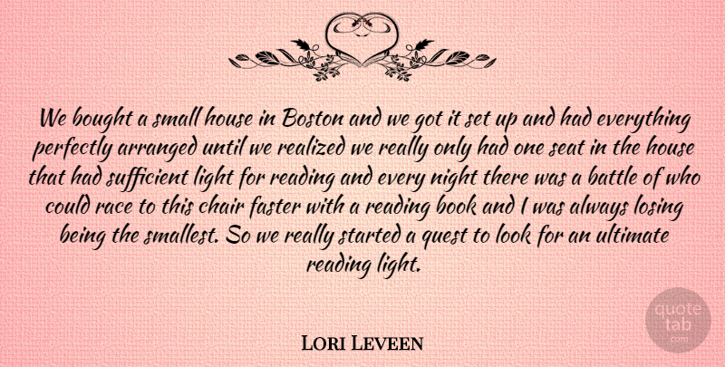 Lori Leveen Quote About Arranged, Battle, Book, Boston, Bought: We Bought A Small House...