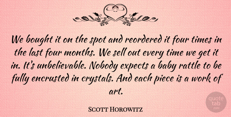 Scott Horowitz Quote About Baby, Bought, Expects, Four, Fully: We Bought It On The...