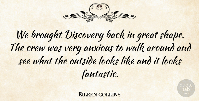 Eileen collins Quote About Anxious, Brought, Crew, Discovery, Great: We Brought Discovery Back In...