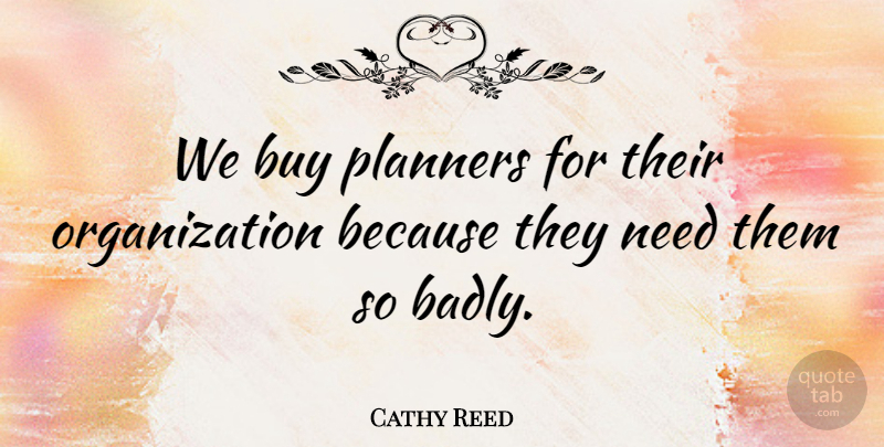 Cathy Reed Quote About Buy, Planners: We Buy Planners For Their...