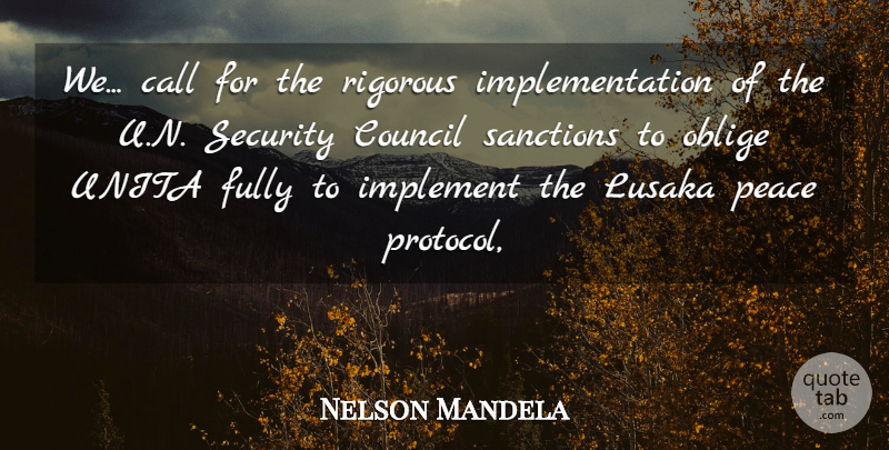 Nelson Mandela Quote About Call, Council, Fully, Implement, Oblige: We Call For The Rigorous...