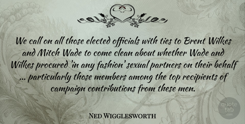Ned Wigglesworth Quote About Among, Behalf, Call, Campaign, Clean: We Call On All Those...