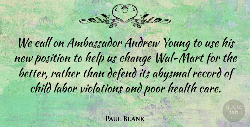 Paul Blank Quote About Abysmal, Ambassador, Andrew, Call, Change: We Call On Ambassador Andrew...
