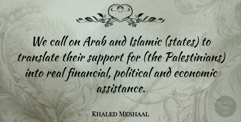 Khaled Meshaal Quote About Arab, Call, Economic, Islamic, Political: We Call On Arab And...