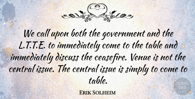 Erik Solheim Quote About Both, Call, Central, Discuss, Government: We Call Upon Both The...