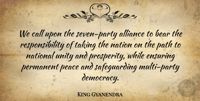 King Gyanendra Quote About Alliance, Bear, Call, Ensuring, Nation: We Call Upon The Seven...