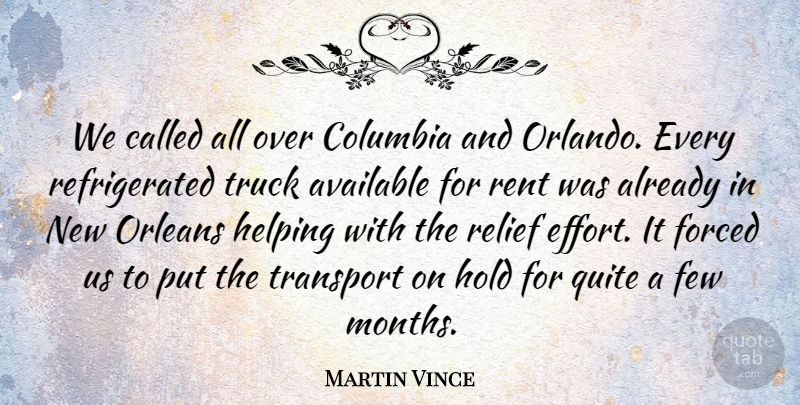 Martin Vince Quote About Available, Columbia, Few, Forced, Helping: We Called All Over Columbia...
