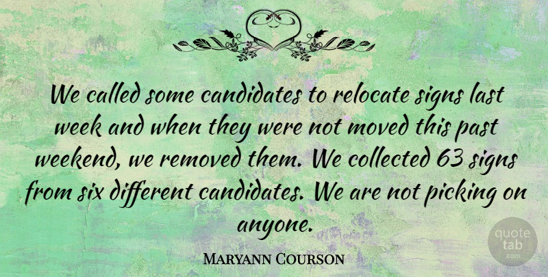 Maryann Courson Quote About Candidates, Collected, Last, Moved, Past: We Called Some Candidates To...