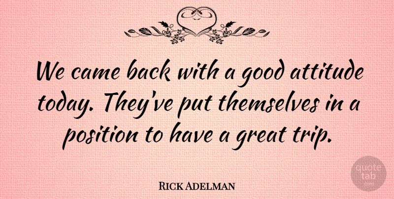 Rick Adelman Quote About Attitude, Came, Good, Great, Position: We Came Back With A...
