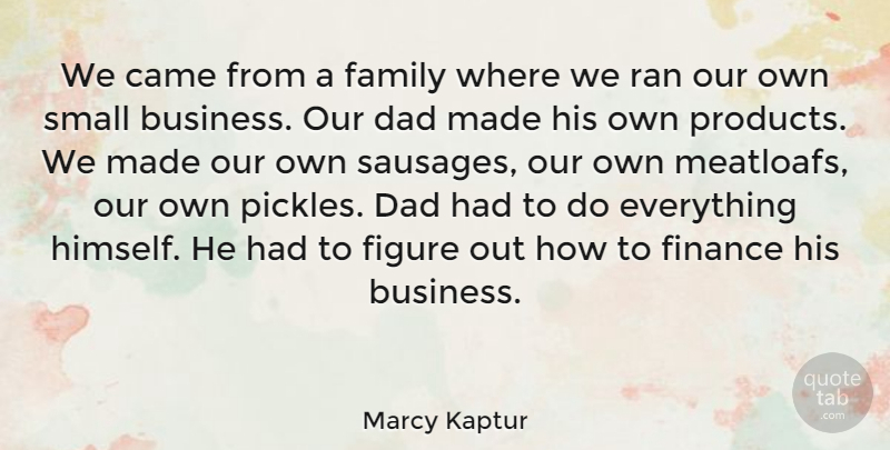 Marcy Kaptur Quote About Dad, Mind Your Own Business, Sausage: We Came From A Family...