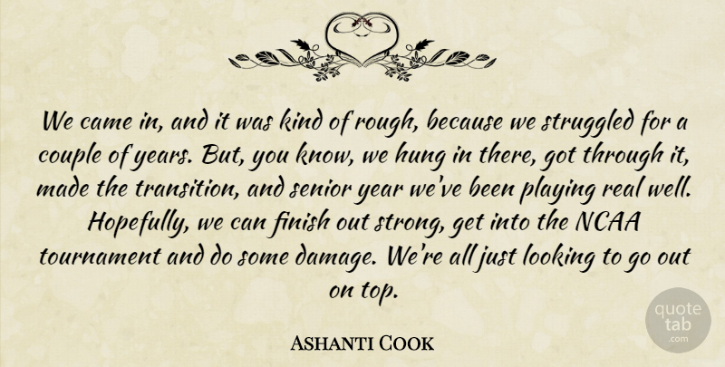 Ashanti Cook Quote About Came, Couple, Finish, Hung, Looking: We Came In And It...
