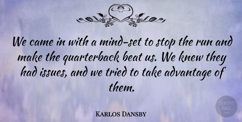 Karlos Dansby Quote About Advantage, Beat, Came, Knew, Run: We Came In With A...
