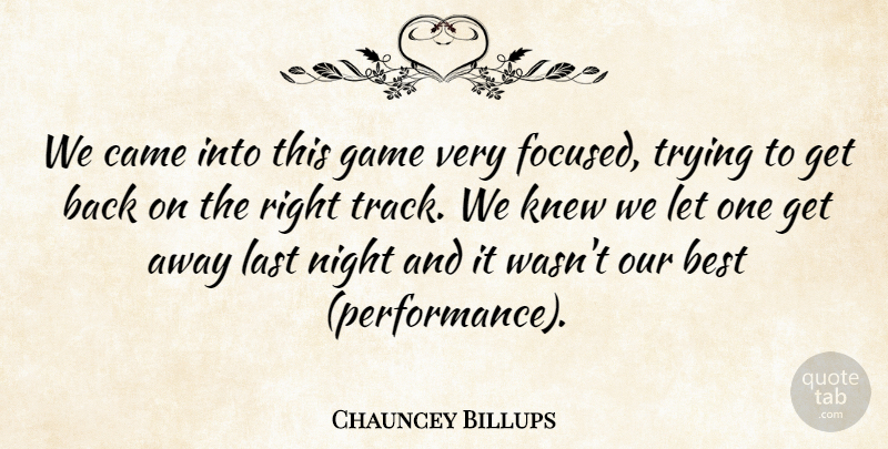 Chauncey Billups Quote About Best, Came, Game, Knew, Last: We Came Into This Game...