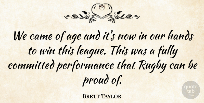 Brett Taylor Quote About Age, Age And Aging, Came, Committed, Fully: We Came Of Age And...