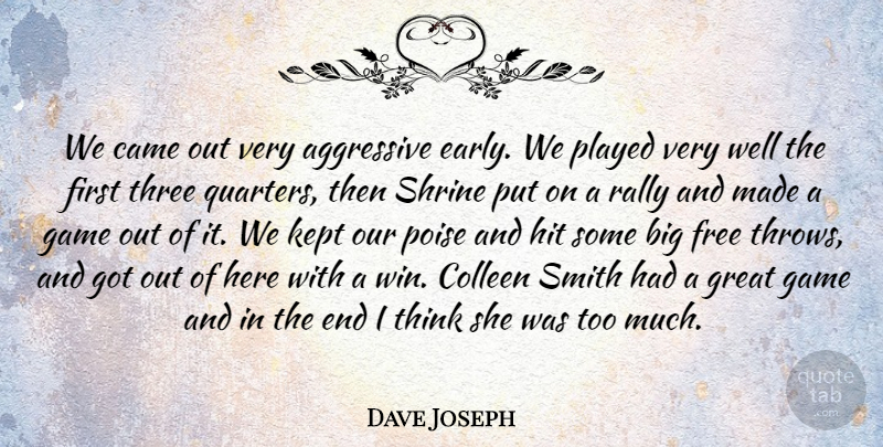 Dave Joseph Quote About Aggressive, Came, Free, Game, Great: We Came Out Very Aggressive...