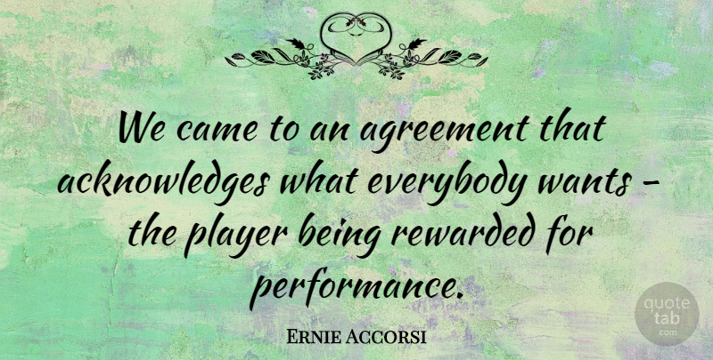 Ernie Accorsi Quote About Agreement, Came, Everybody, Player, Rewarded: We Came To An Agreement...