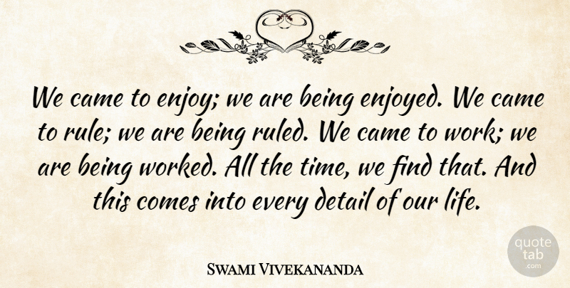 Swami Vivekananda Quote About Inspiring, Details, Enjoy: We Came To Enjoy We...