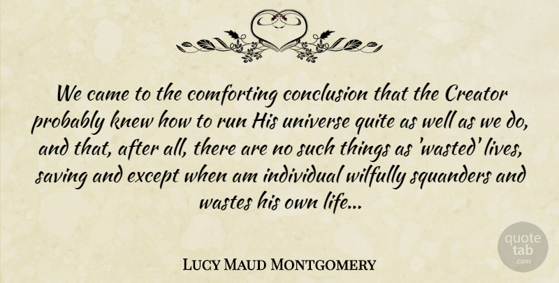 Lucy Maud Montgomery Quote About Running, Comforting, Saving: We Came To The Comforting...