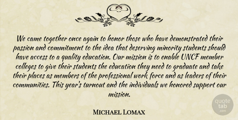 Michael Lomax Quote About Access, Again, Came, Colleges, Commitment: We Came Together Once Again...