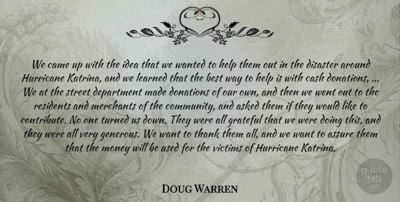 Doug Warren Quote About Asked, Assure, Best, Came, Cash: We Came Up With The...