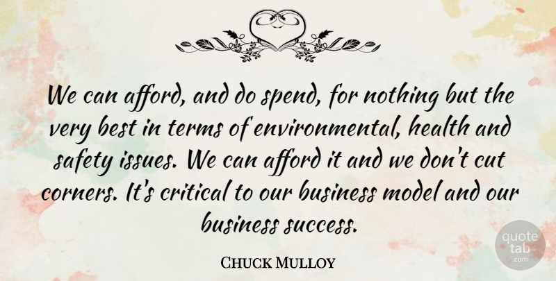 Chuck Mulloy Quote About Afford, Best, Business, Critical, Cut: We Can Afford And Do...