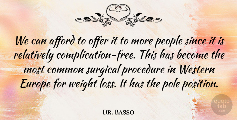 Dr. Basso Quote About Afford, Common, Europe, Offer, People: We Can Afford To Offer...