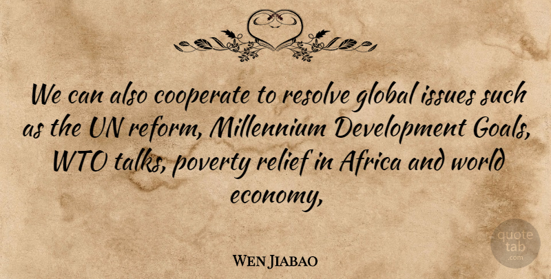 Wen Jiabao Quote About Africa, Cooperate, Global, Goals, Issues: We Can Also Cooperate To...
