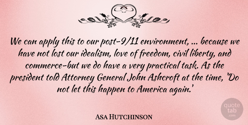 Asa Hutchinson Quote About America, Apply, Attorney, Civil, General: We Can Apply This To...