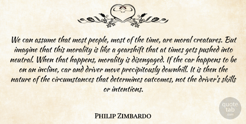 Philip Zimbardo Quote About Moving, Skills, Car: We Can Assume That Most...