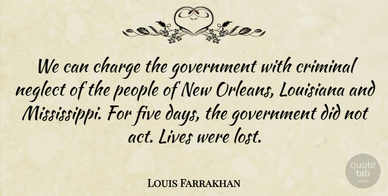Louis Farrakhan Quote About Charge, Criminal, Five, Government, Lives: We Can Charge The Government...