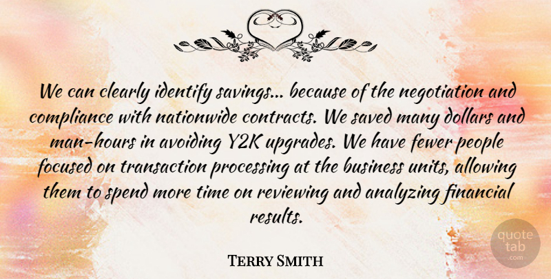 Terry Smith Quote About Allowing, Analyzing, Avoiding, Business, Clearly: We Can Clearly Identify Savings...