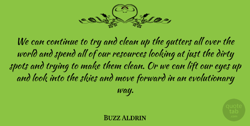 Buzz Aldrin Quote About Moving, Dirty, Eye: We Can Continue To Try...