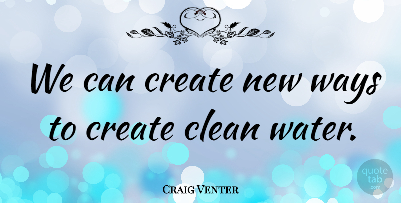 Craig Venter Quote About Ways: We Can Create New Ways...