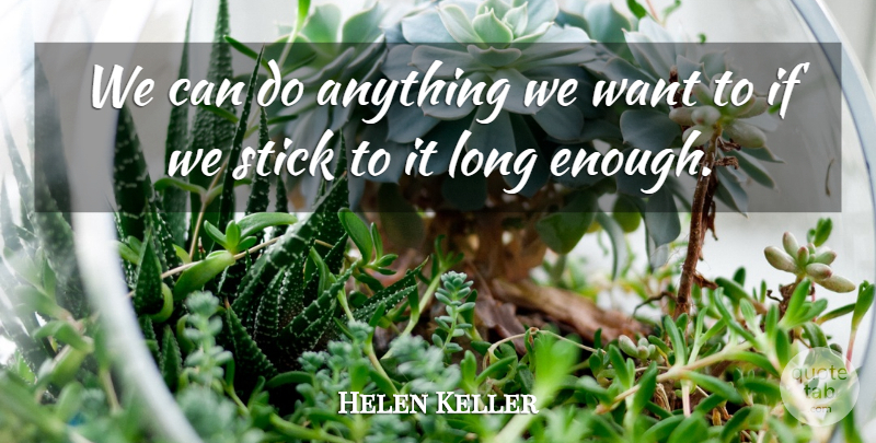 Helen Keller Quote About Inspirational, Life, Motivational: We Can Do Anything We...