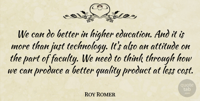 Roy Romer Quote About Attitude, Technology, Thinking: We Can Do Better In...
