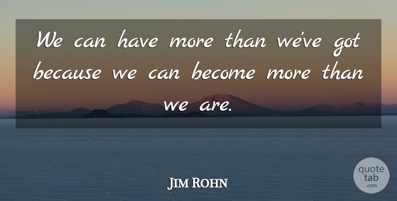 Jim Rohn Quote About Change: We Can Have More Than...