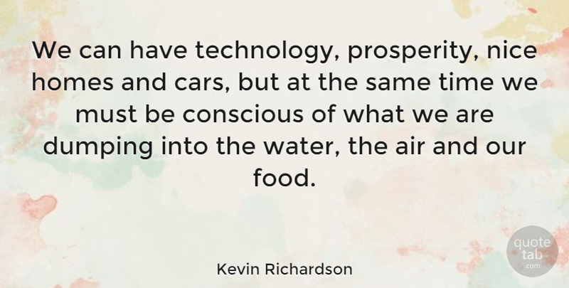Kevin Richardson Quote About Air, American Athlete, Conscious, Homes, Nice: We Can Have Technology Prosperity...