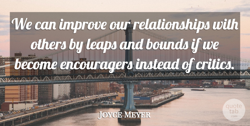Joyce Meyer Quote About Motivational, Relationship, Leaps And Bounds: We Can Improve Our Relationships...