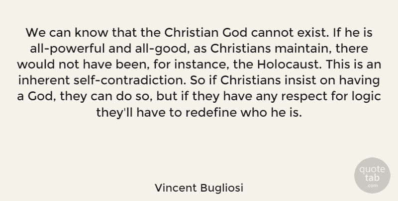 Vincent Bugliosi Quote About Cannot, Christian, Christians, God, Inherent: We Can Know That The...
