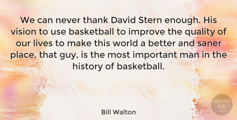 Bill Walton Quote About Basketball, Men, Guy: We Can Never Thank David...