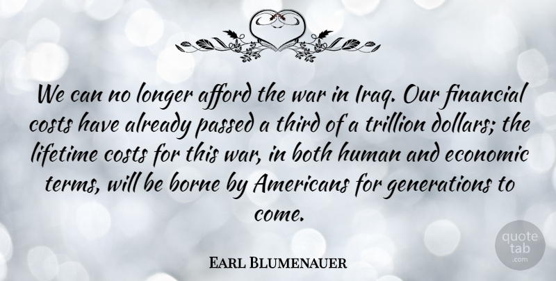Earl Blumenauer Quote About War, Iraq, Cost: We Can No Longer Afford...