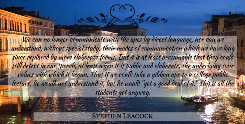 Stephen Leacock Quote About Communication, College, Long: We Can No Longer Communicate...