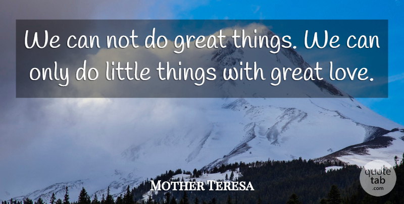 Mother Teresa Quote About Great: We Can Not Do Great...