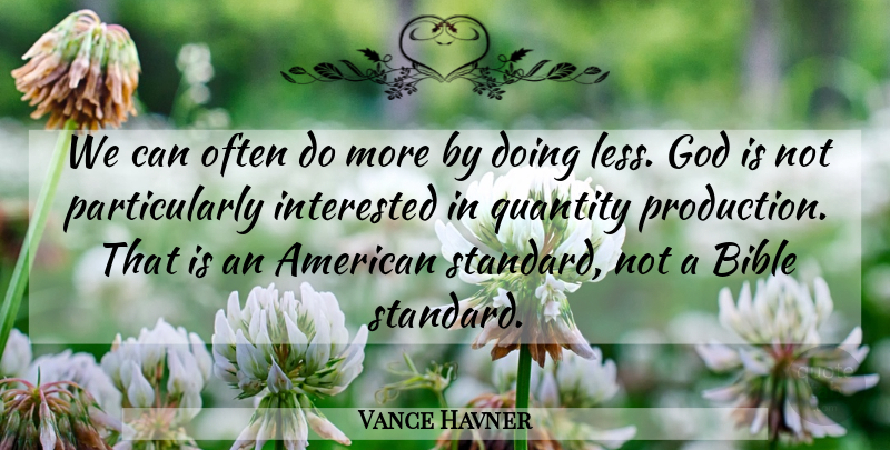 Vance Havner Quote About Christian, Standards, Productions: We Can Often Do More...