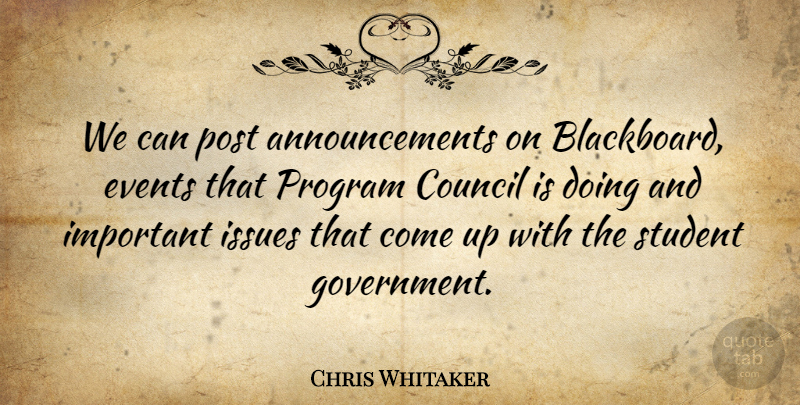 Chris Whitaker Quote About Council, Events, Issues, Post, Program: We Can Post Announcements On...