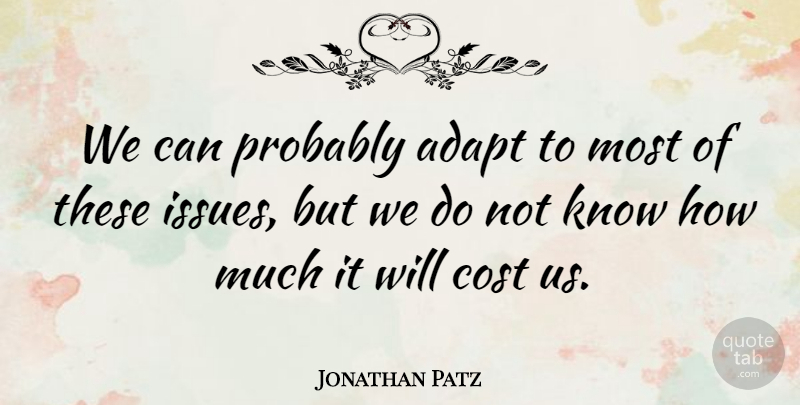 Jonathan Patz Quote About Adapt, Cost: We Can Probably Adapt To...