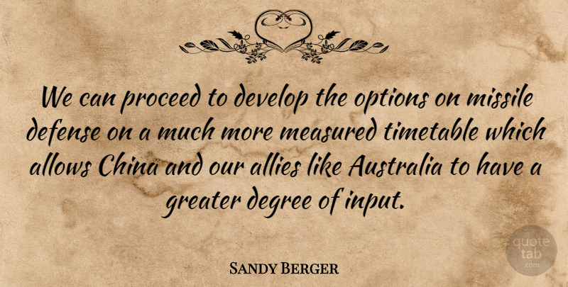Sandy Berger Quote About Allies, Australia, China, Defense, Degree: We Can Proceed To Develop...