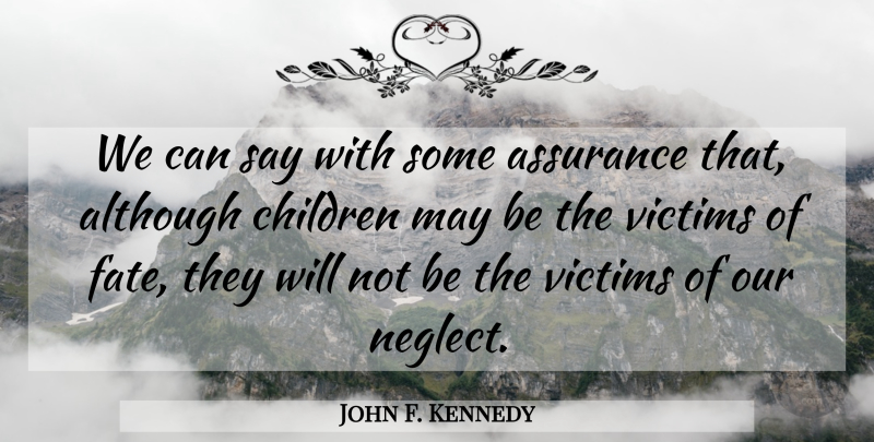 John F. Kennedy Quote About Children, Fate, Presidential: We Can Say With Some...